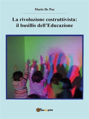 cover image of La rivoluzione costruttivista--il busillis dell'Educazione